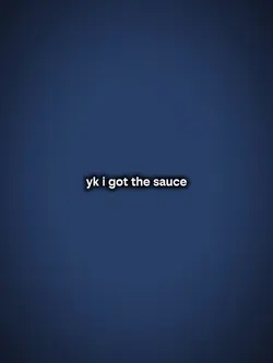 I got the sauce