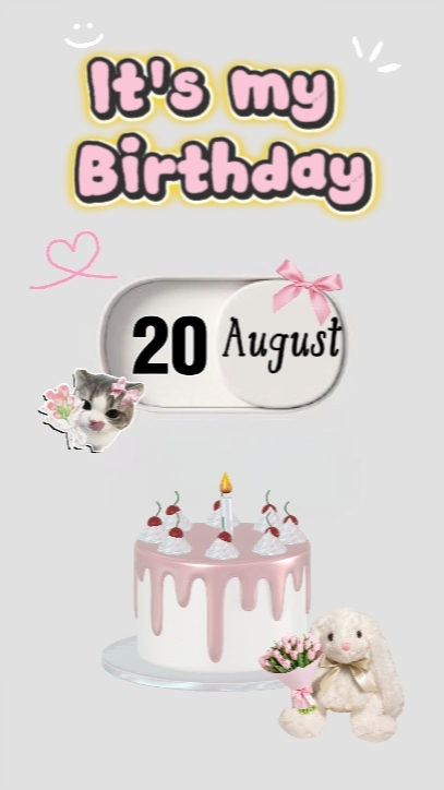 My Birthday 20 Aug