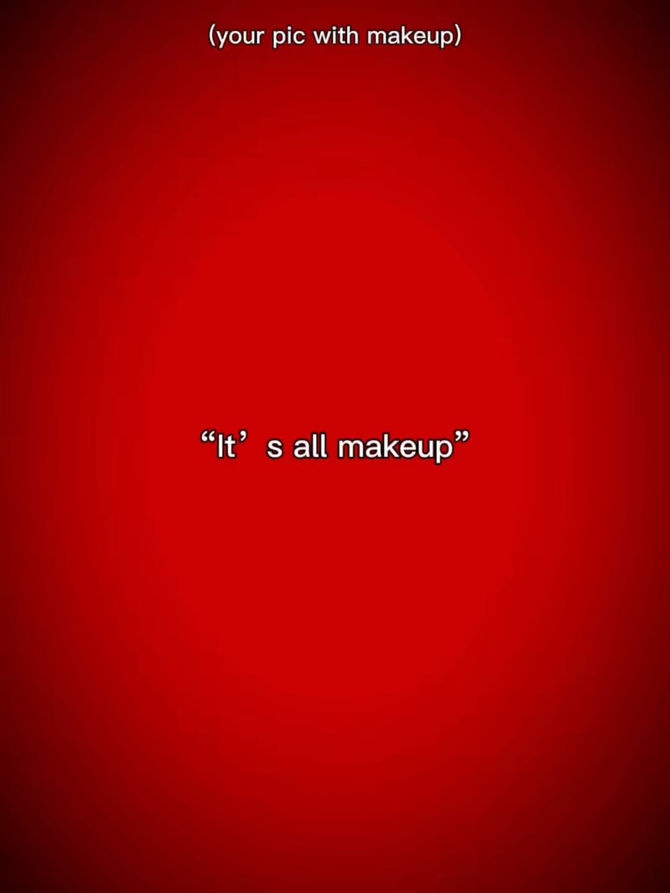 ¡Todo es maquillaje!