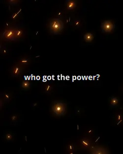 WHO GOT THE POWER