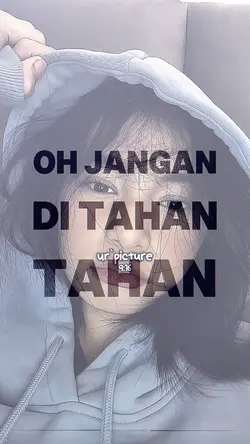OH JANGAN DI TAHAN
