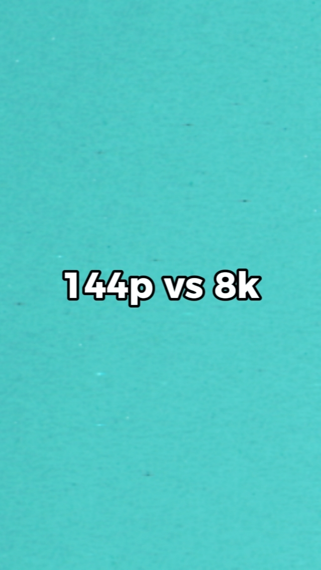 144p vs 4k