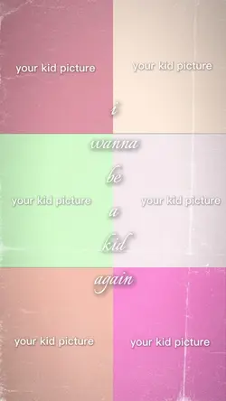 i wanna be a kid