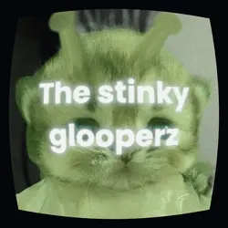 stinky glooperz