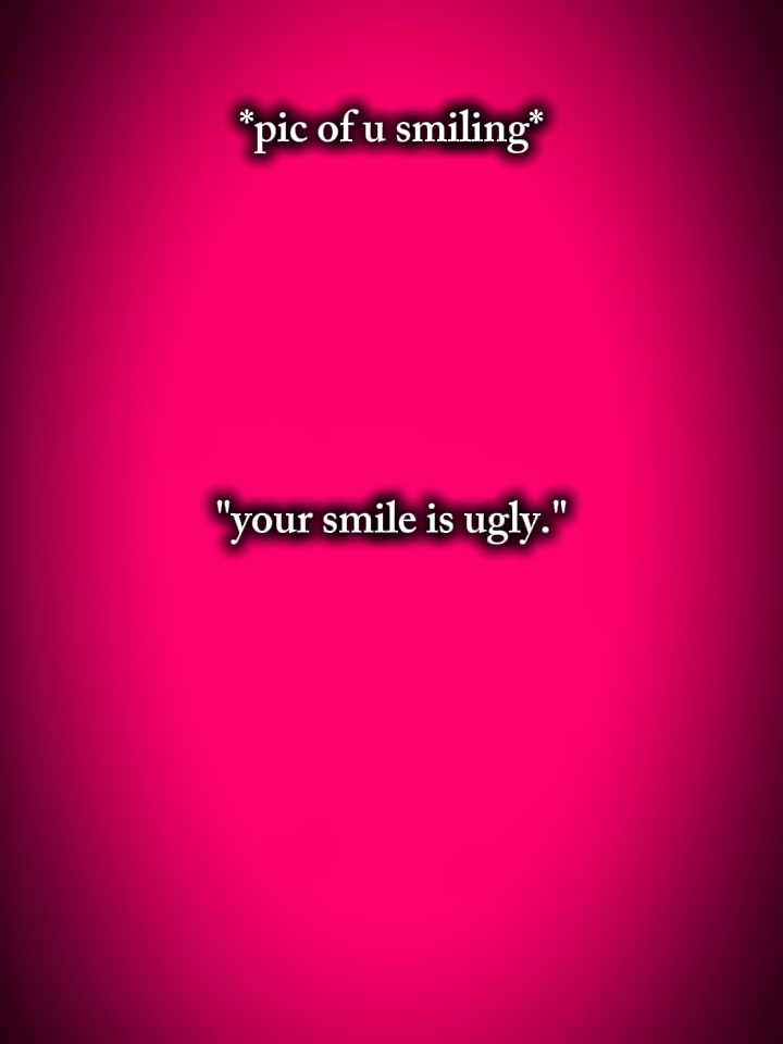 ton sourire est moche 