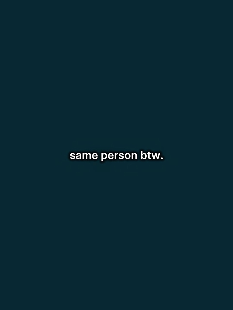 same personbtw