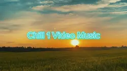 Chill 1 Video Music