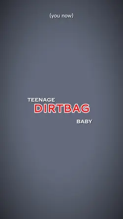 teenage dirtbag