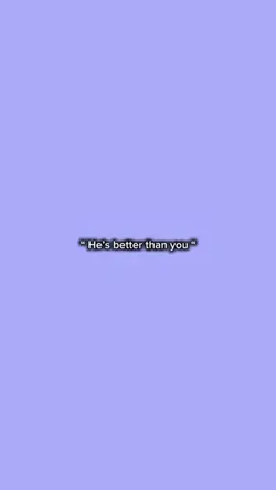 He’s better than u