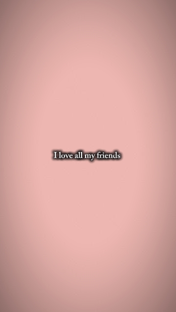 i love all my friend