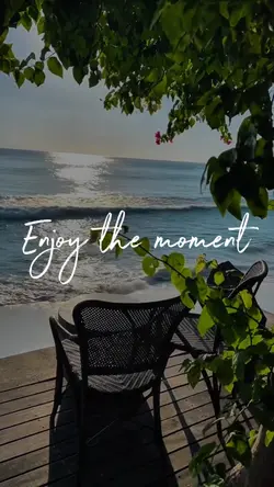 Enjoy the moment