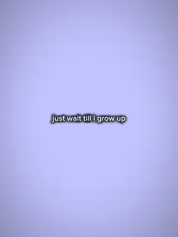 justwaittilligrowup