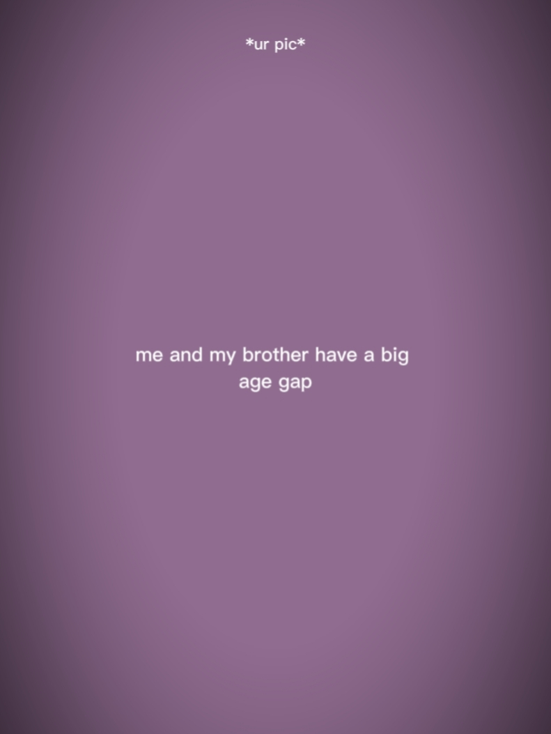 me & brother age gap