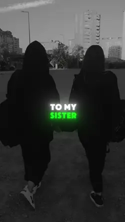 To my sister.. 