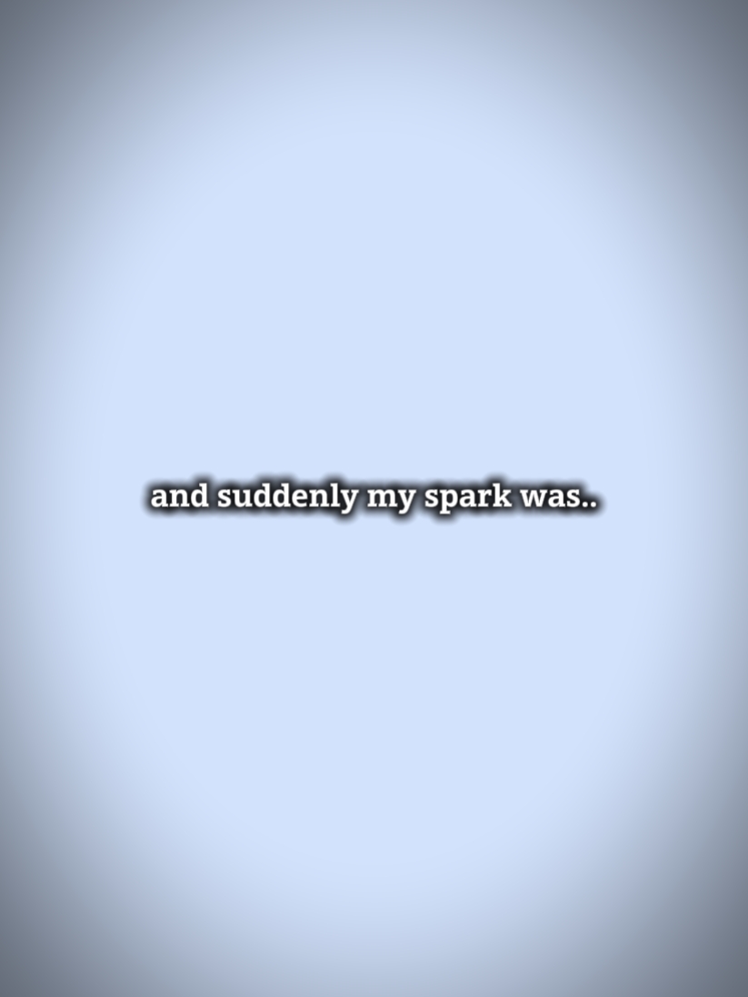 My spark was back