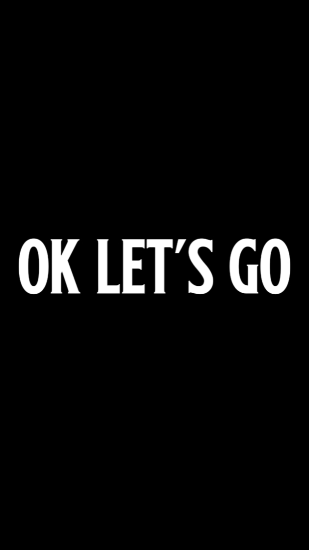 OK LET'S GO!! 