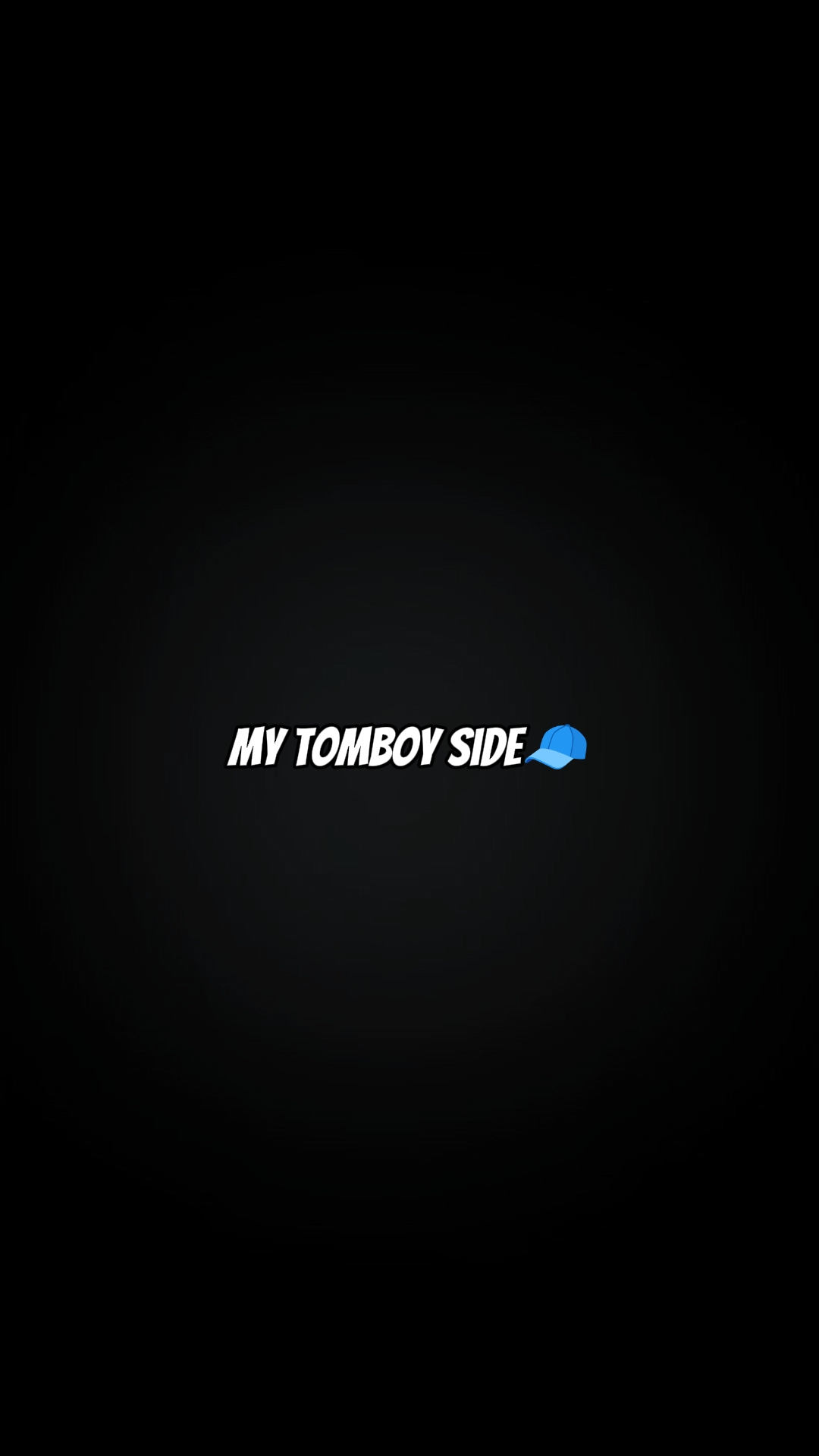 my tomboy side