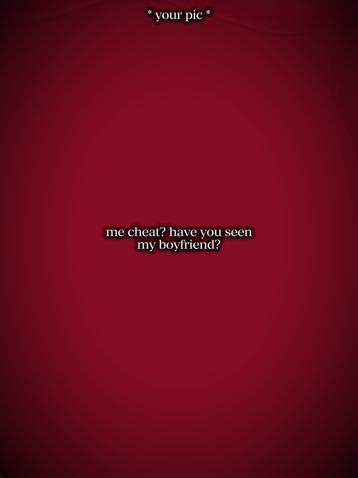 me cheat?