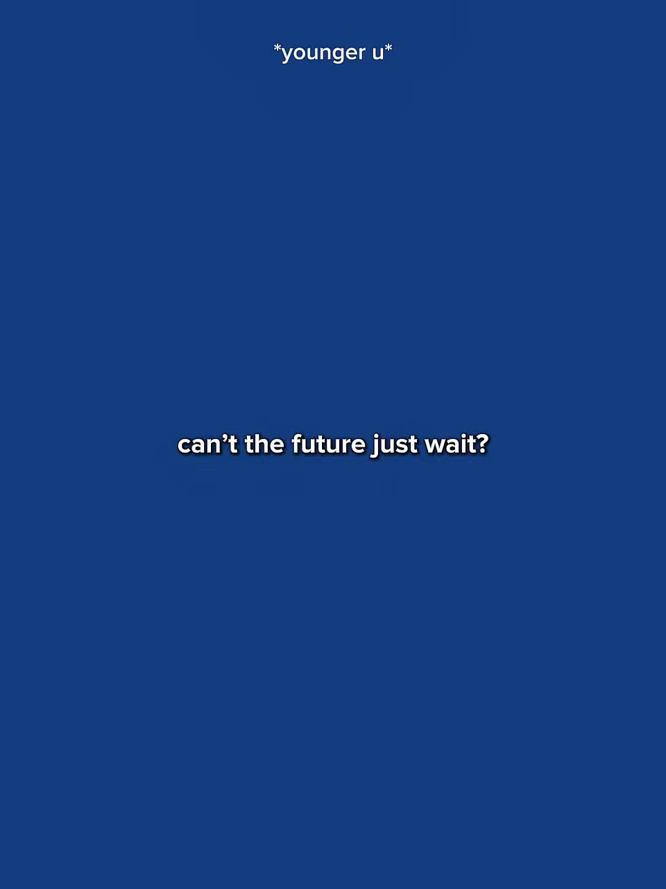 CantTheFutureJstWait