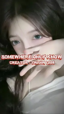 SOMEWHERE ONLY KNOW