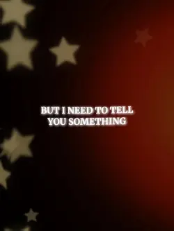 but i need tell you