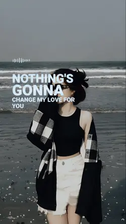 nothings gonna chang