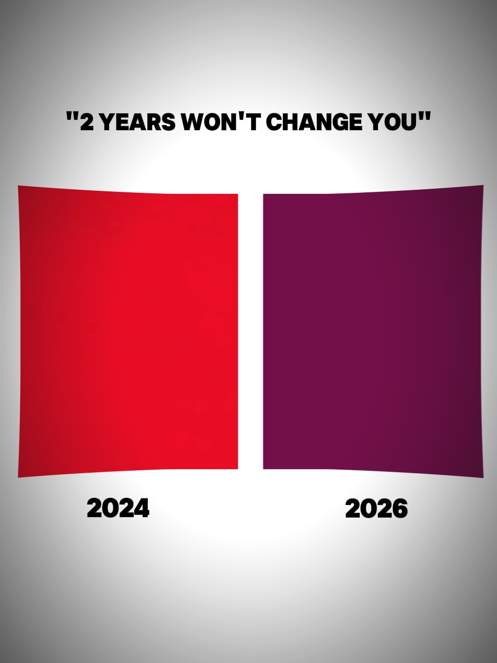 2yrs won't change u