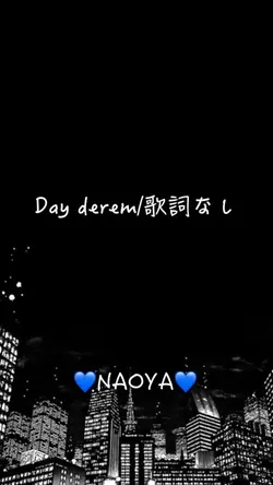 #💙NAOYA💙#Day dream