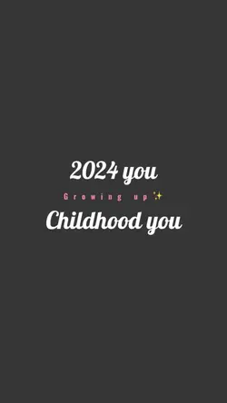 Growing up✨