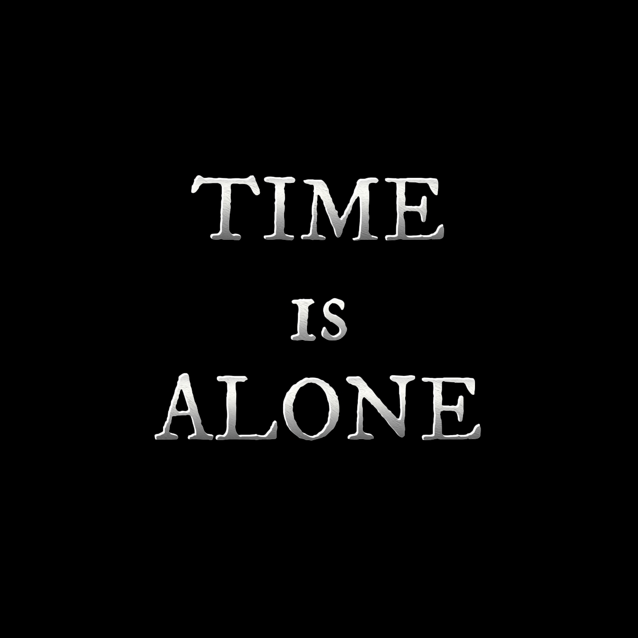 time is alone