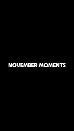 November moments