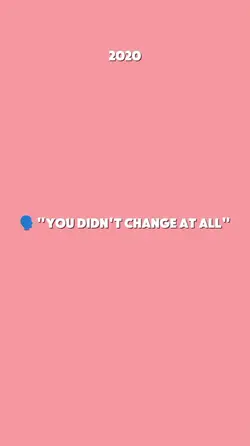 u didn't change