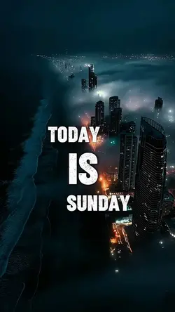 TODAY IS SUNDAY