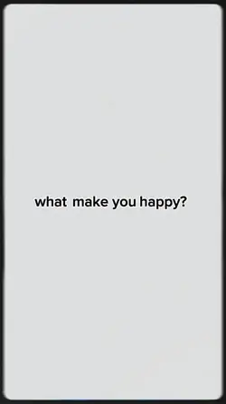 what make u happy? 