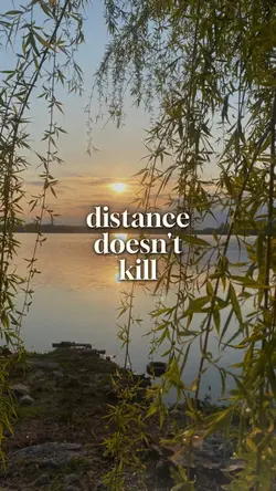distance doesn't kil