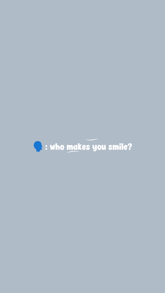 qui te fait sourire?