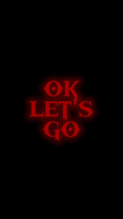 OK LET'S GO 