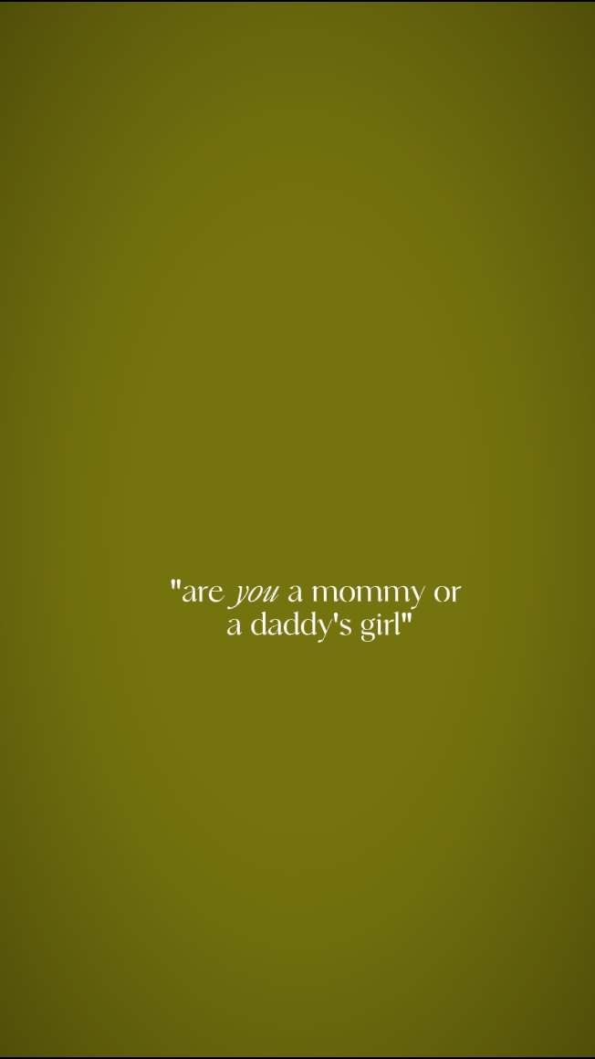 MOM/DAD'S GIRL?