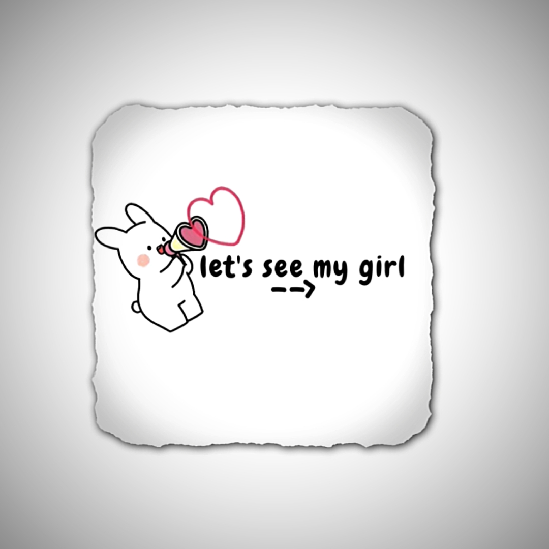 let's se my girl 