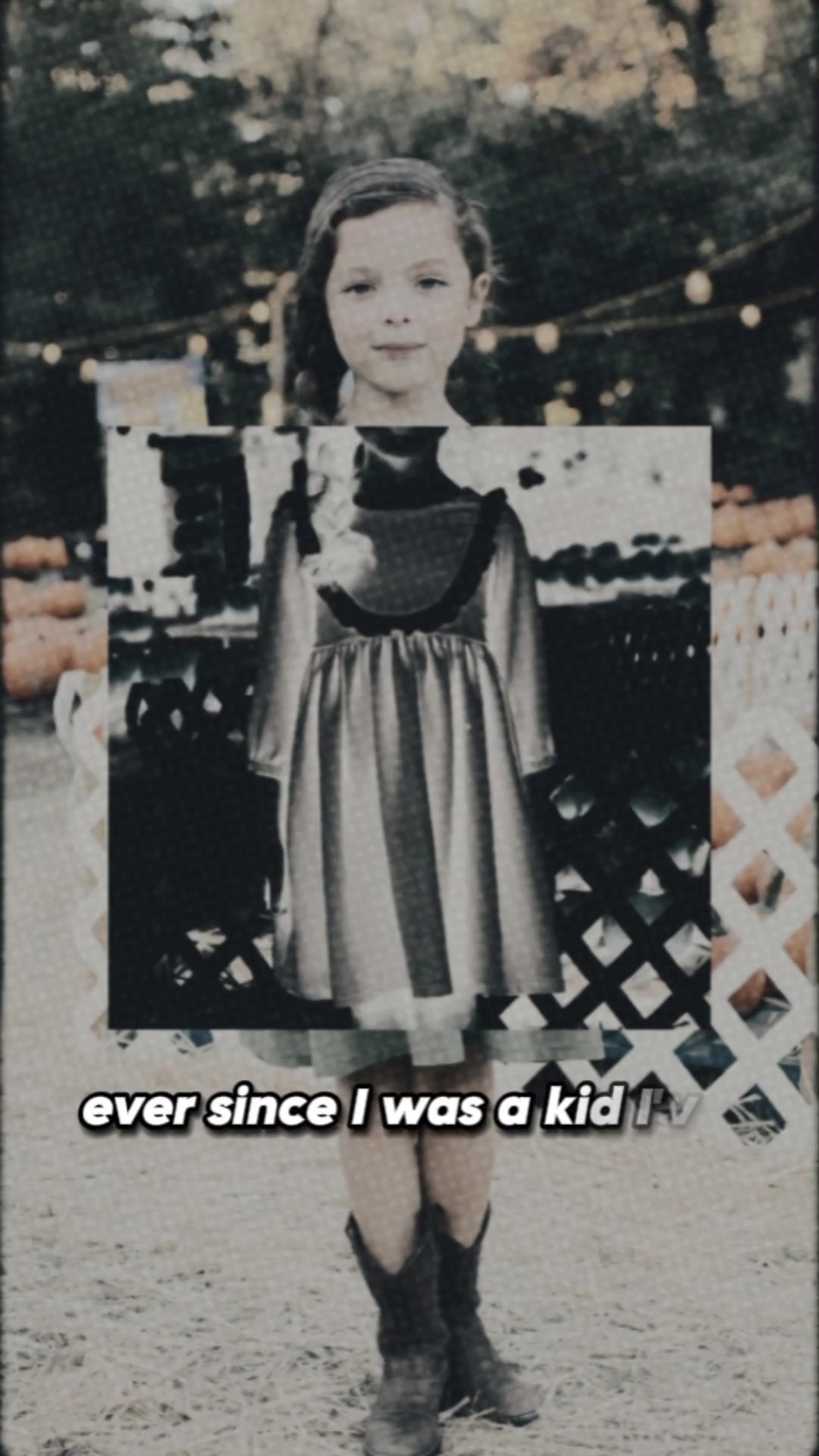 ever since i was kid