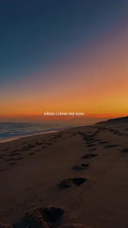 When i close my eyes