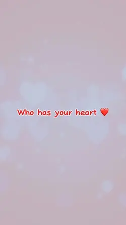 Who has your heart?