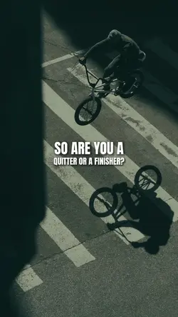 Quitter or finisher?