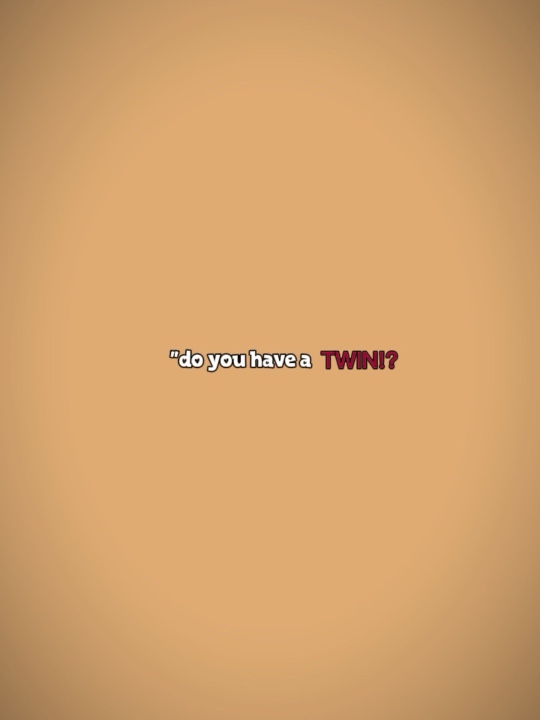 Avez-vous un TWIN?