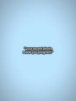 made you pregnant
