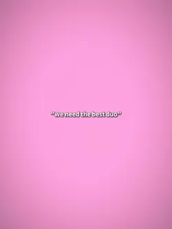 we need the best duo