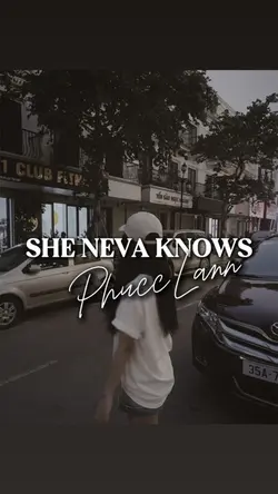 She neva knows 
