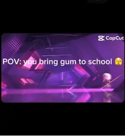 Gum at schoolβ¦