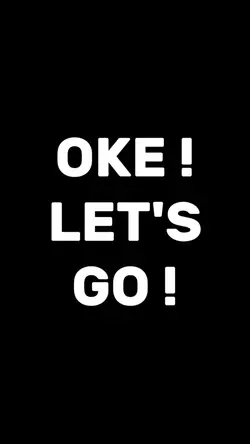 OKE LET'S GO !!