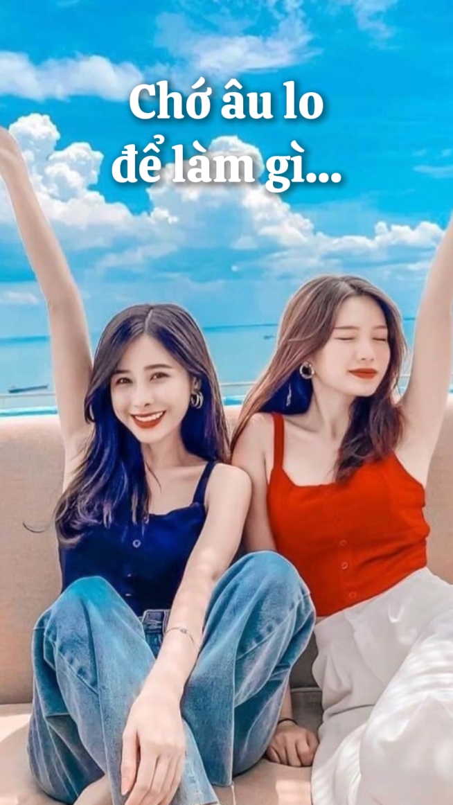 chớ âu lo để làm gì